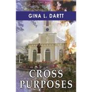 Cross Purposes by Dartt, Gina L., 9781626397132