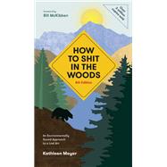 How to Shit in the Woods, 4th Edition An Environmentally Sound Approach to a Lost Art by Meyer, Kathleen; McKibben, Bill, 9781984857132