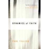 Dynamics Of Faith by Tillich, Paul, 9780060937133