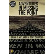 Adventures in Missing the Point : How the Culture-Controlled Church Neutered the Gospel by Brian D. McLaren and Tony Campolo, 9780310267133
