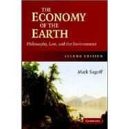 The Economy of the Earth: Philosophy, Law, and the Environment by Mark Sagoff, 9780521687133
