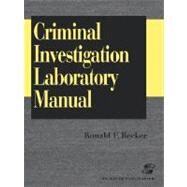 Criminal Investigation Laboratory Manual by Becker, Ronald F., 9780834217133