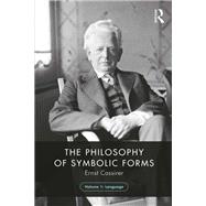 The Philosophy of Symbolic Forms: Volume 1: Language by Cassirer,Ernst, 9781138907133