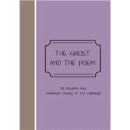 The Ghost and the Poem by Hurd, Elizabeth; Crowley, Dominque; Cavanaugh, M. P.; Abraham, Brandy; Francisco, Alexandria, 9781502777133