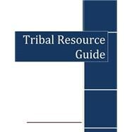 Tribal Resource Guide by Department of Homeland Security, 9781505297133