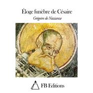 loge Funbre De Csaire by Nazianze, Grgoire de; Sommer, Edouard; FB Editions, 9781508647133