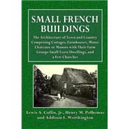 Small French Buildings by Coffin, Lewis A., Jr.; Polhemus, Henry M.; Worthington, Addison F., 9781522957133