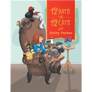 12 Hats on 12 Cats by Cathy Parker, 9781728357133