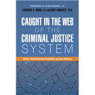 Caught in the Web of the Criminal Justice System by Dubin, Lawrence A.; Horowitz, Emily, Ph.d.; Gershel, Alan; Mahoney, Mark; Attwood, Tony (AFT), 9781785927133
