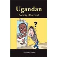Ugandan Society Observed by O'Connor, Kevin, 9789970637133