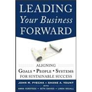 Leading Your Business Forward: Aligning Goals, People, and Systems for Sustainable Success by Pyecha, John; Yount, Shane; Davies, Seth; Versteeg, Anna, 9780071817134