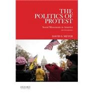 The Politics of Protest Social Movements in America by Meyer, David S., 9780199937134