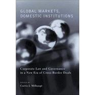 Global Markets, Domestic Institutions by Milhaupt, Curtis J., 9780231127134
