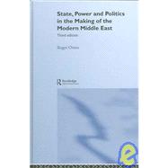 State, Power and Politics in the Making of the Modern Middle East by Roger Owen; Centre for Middle, 9780415297134