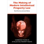 The Making of Modern Intellectual Property Law by Brad Sherman , Lionel Bently, 9780521057134