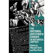 The National Question in Europe in Historical Context by Edited by Mikulas Teich , Roy Porter, 9780521367134