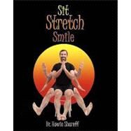 Sit Stretch Smile by Shareff, Howie; Voelker, Lakshmi; Bulka, Cyndi; Moses, Flo, 9781453717134