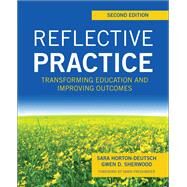 Reflective Practice by Horton-Deutsch, Sara, Ph.D., R.N.; Sherwood, Gwen D., Ph.D., R.N., 9781945157134