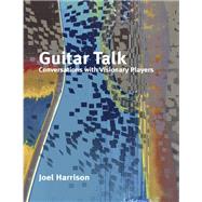 Guitar Talk Conversations with Visionary Players by Harrison, Joel, 9781949597134