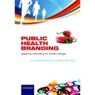 Public Health Branding Applying Marketing for Social Change by Evans, W Douglas; Hastings, Gerard, 9780199237135