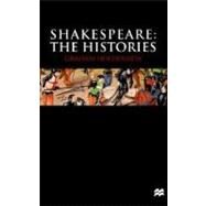 Shakespeare: The Histories by Holderness, Graham, 9780312227135