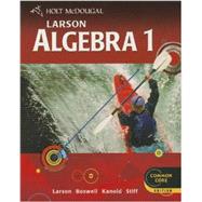 Holt McDougal Larson Algebra 1 Student Edition by Larson, Ron, 9780547647135