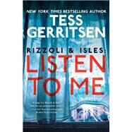 Rizzoli & Isles: Listen to Me A Novel by Gerritsen, Tess, 9780593497135