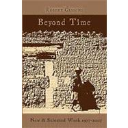 Beyond Time: New and Selected Work 1977-2007 by Gibbons, Robert, 9780971367135