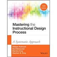 Mastering the Instructional Design Process by Rothwell, William J.; Benscoter, Bud; King, Marsha; King, Stephen B., 9781118947135