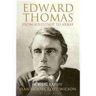 Edward Thomas: from Adlestrop to Arras A Biography by Moorcroft Wilson, Jean, 9781408187135