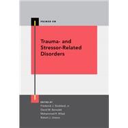 Trauma- and Stressor-related Disorders by Stoddard, Frederick J.; Benedek, David M.; Milad, Mohammed R.; Ursano, Robert J., 9780190457136