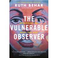 The Vulnerable Observer Anthropology That Breaks Your Heart by Behar, Ruth, 9780807007136