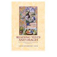 Reading Texts and Images Essays on Medieval and Renaissance Art and Patronage by Muir, Bernard J., 9780859897136