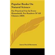 Popular Books on Natural Science : For Practical Use in Every Household, for Readers of All Classes (1869) by Bernstein, Aaron David, 9781437197136