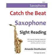 Catch the Beat Saxophone Sight Reading by Oosthuizen, Amanda, 9781502507136