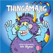 The Thingamajig by Lillyman, Kris, 9781505887136