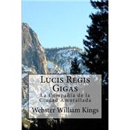Lucis Regis Gigas by Kings, Webster William, 9781508787136