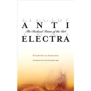 Anti-electra by Von Samsonow, Elisabeth; Fricek, Anita; Zepke, Stephen, 9781517907136