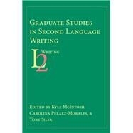 Graduate Studies in Second Language Writing by Mcintosh, Kyle; Pelaez-morales, Carolina; Silva, Tony, 9781602357136
