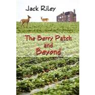 The Berry Patch and Beyond by Riley, Jack, 9781605637136