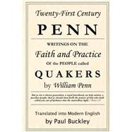 Twenty-First Century Penn: Writings On The Faith And Practice Of The People Called Quakers by Penn, William, 9781879117136