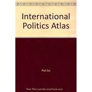 International Politics Atlas by Ray, James; Kaarbo, Juliet, 9780618837137
