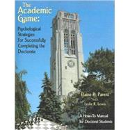 The Academic Game by Parent, Elaine R.; Lewis, Leslie R., 9780741427137