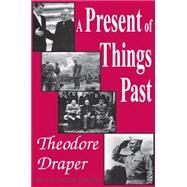 A Present of Things Past by Draper,Theodore, 9780765807137