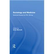 Sociology and Medicine: Selected Essays by P.M. Strong by Murcott,Anne, 9780815397137