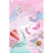 Fierce Femmes and Notorious Liars by Thom, Kai Cheng, 9780994047137