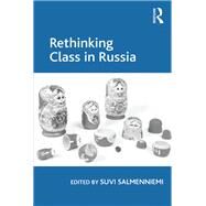 Rethinking Class in Russia by Salmenniemi,Suvi, 9781138277137