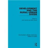 Development and the Rural-Urban Divide by Harriss, John; Moore, Mick, 9781138897137