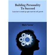 Building Personality to Succeed by Turner, Mark, 9781506007137