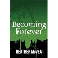 Becoming Forever by Mcvea, Heather, 9781514307137